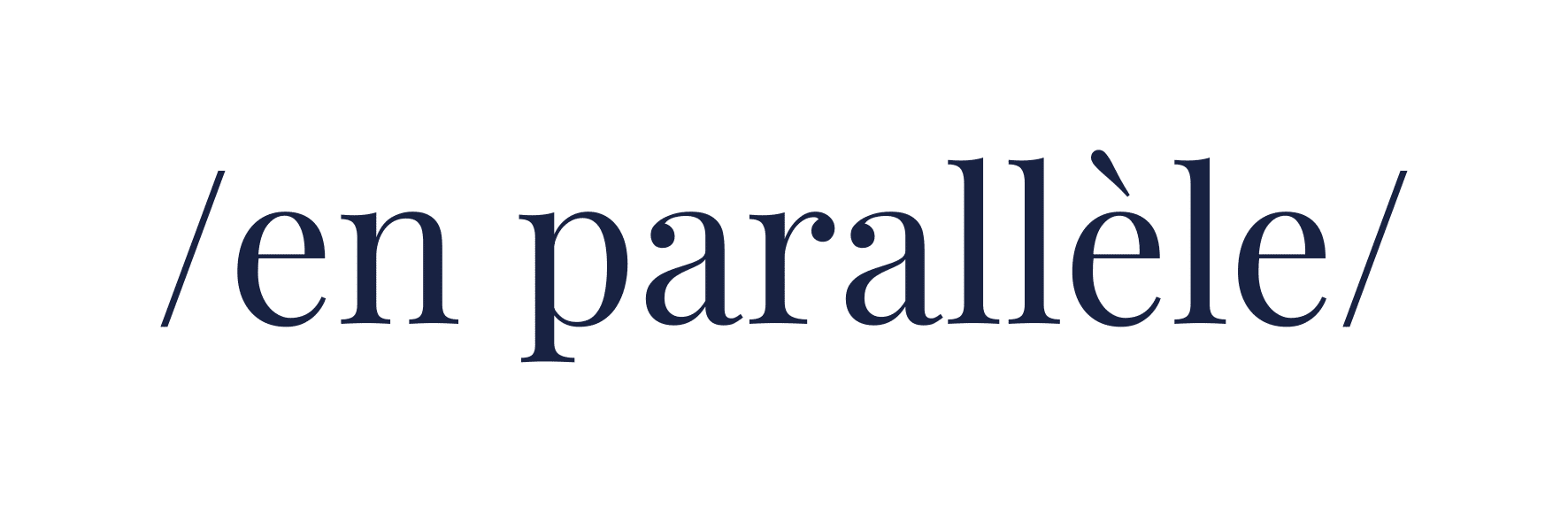 /en parallèle/