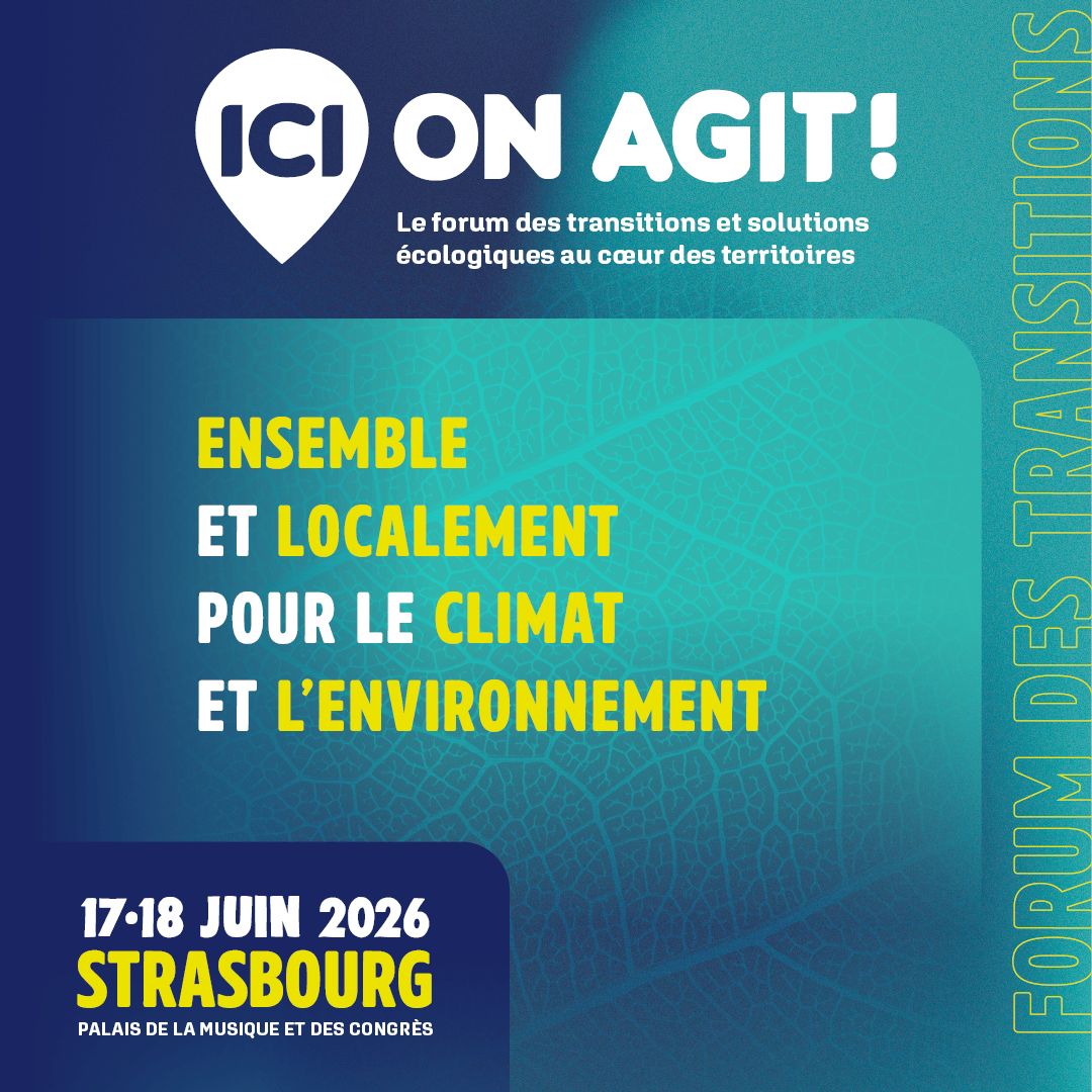 ICI ON AGIT - Le forum des transitions et solutions écologiques au cœur des territoires